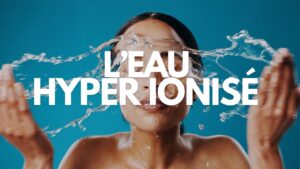 eau hyper ionise